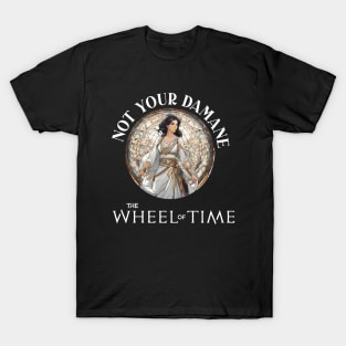 Im not your damane - the wheel of time T-Shirt